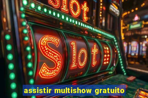 assistir multishow gratuito